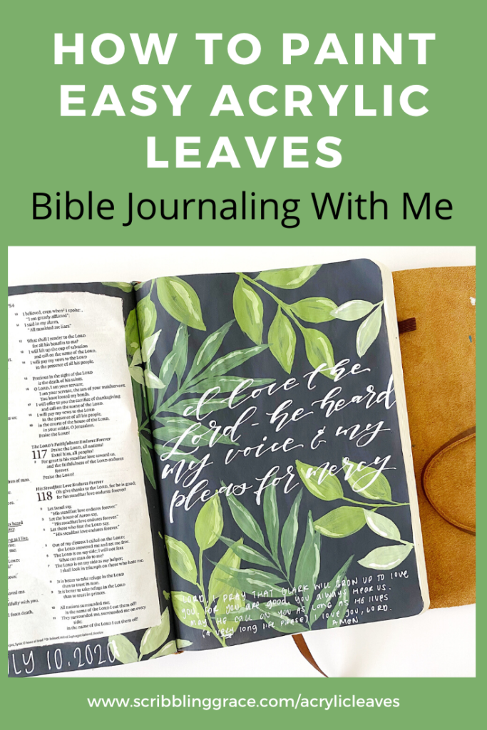 Acrylic Leaves Bible Journaling With Me Tutorial. Scribbling Grace. Psalm 116:1