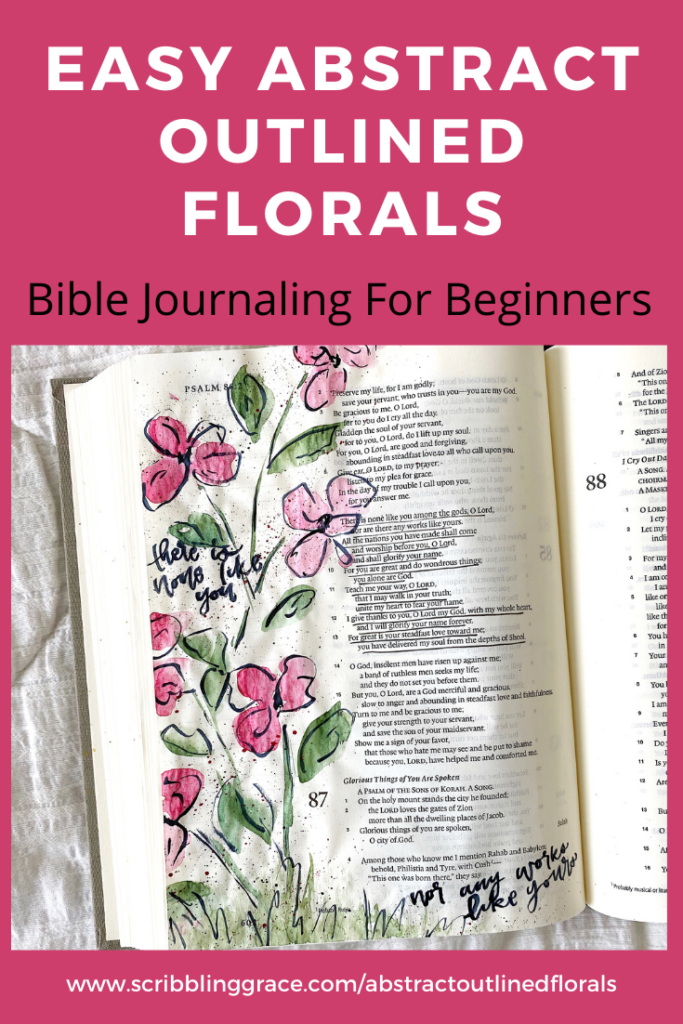 Bible Journaling For Beginners- Easy Abstract Outlined Florals Tutorial By Scribbling Grace. Psalm 86:8