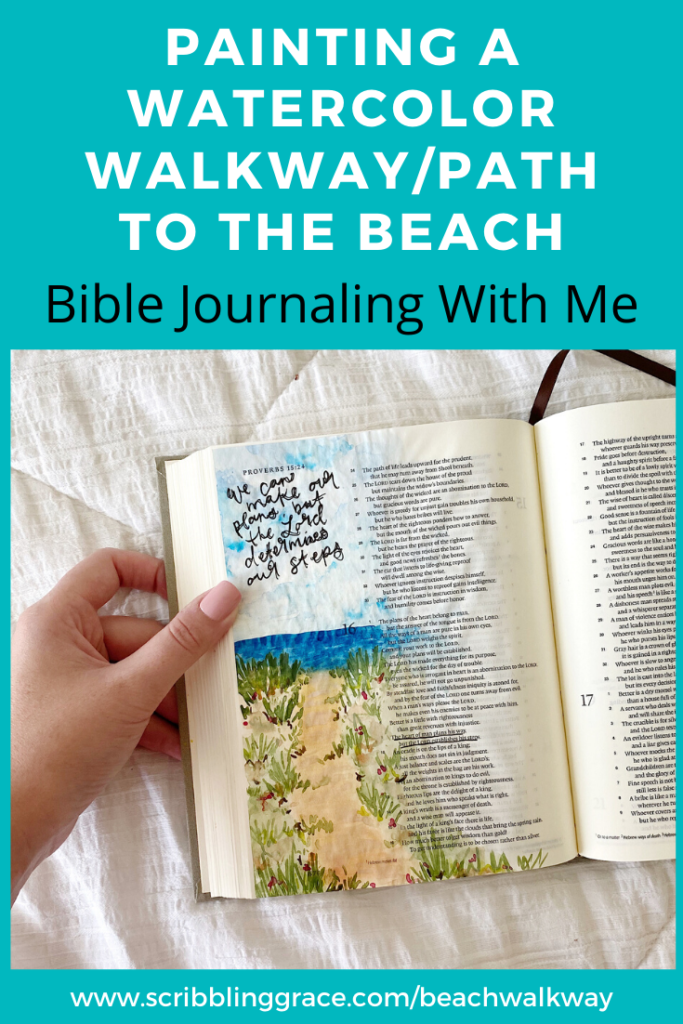 Painting A Pathway/ Walkway To The Beach- Bible Journaling With Me. Proverbs 16:9